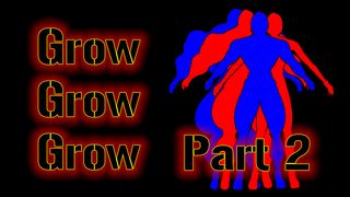 Grow, Grow, Grow!!! (Part 2)