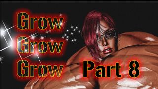 Grow, Grow, Grow!!! (Part 8)