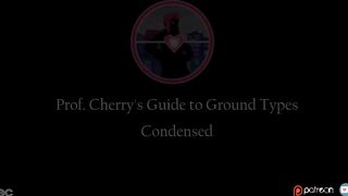 Professor Cherry's Guide to Sex with Ground Types