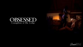 Corruption of The Lodge II- Obsessed (Director's Cut) [DesireSFM]