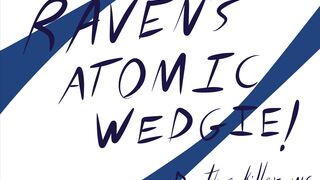 Raven Atomic Wedgie