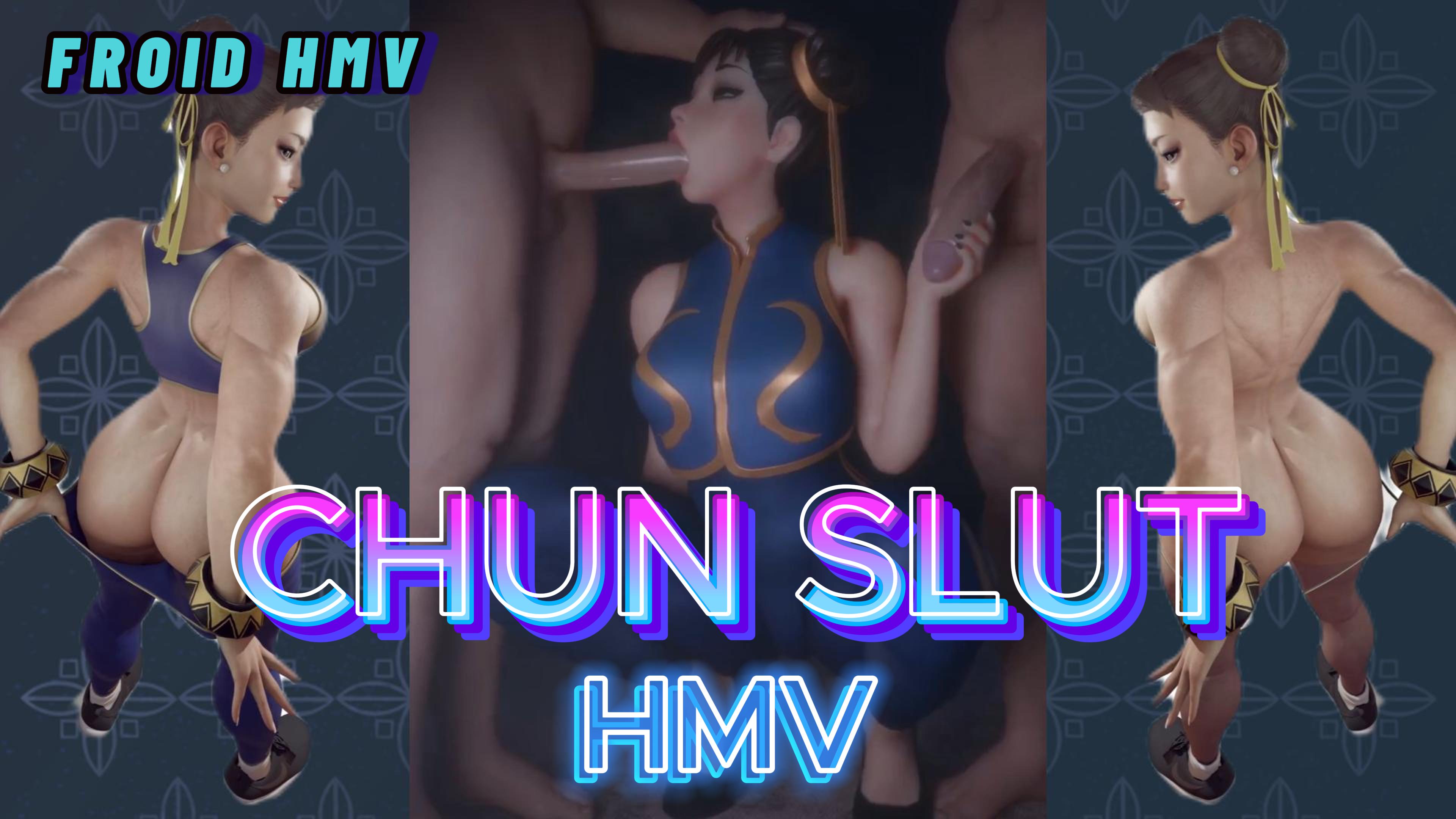 CHUN SLUT HMV + PMV