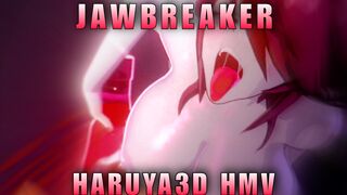 JAWBREAKER (HARUYA3D HMV)