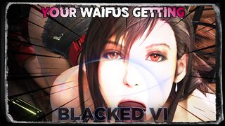 Your Waifus Getting Blacked VI