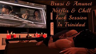 Brasi & Amunet Netflix & Chill Fuck Session In Trinidad