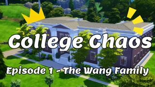 College Chaos Episode 1 - The Wang Family