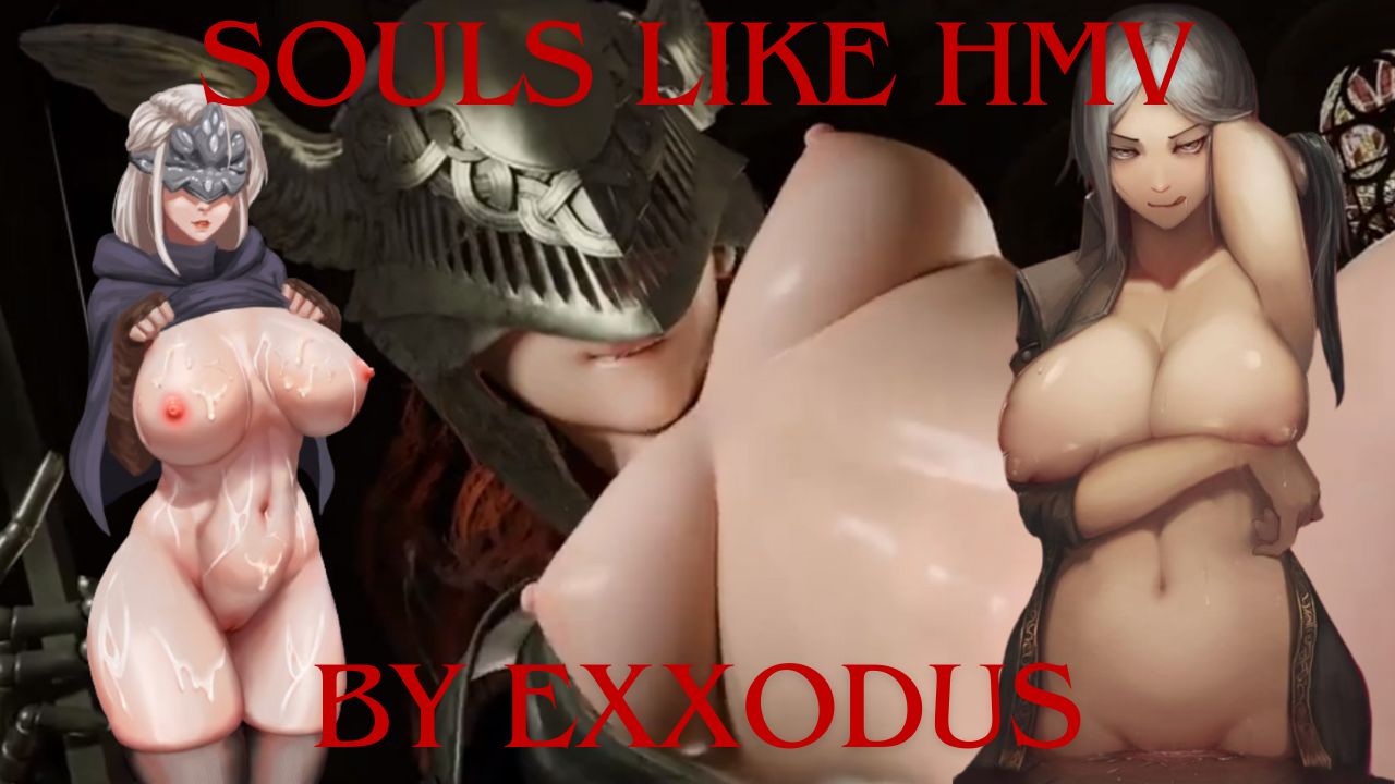 Souls Like Hmv // By Exxodus