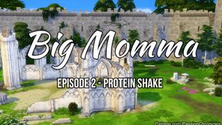 Big Momma Episode 2 - Protein Shake