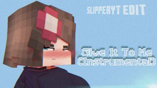 Minecraft edit: Give It To Me | Jenny Belle • SlipperyT