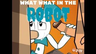 What What In The Robot