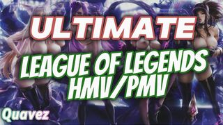 ULTIMATE LEAGUE OF LEGENDS HMV/PMV | Quavez