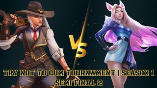 TRY NOT TO CUM TOURNAMENT SEMI FINAL 2 - SEASON 1