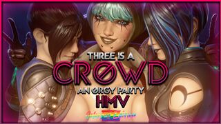 Three is a Crowd - AN ORGY PARTY HMV (GAY & FUTA)