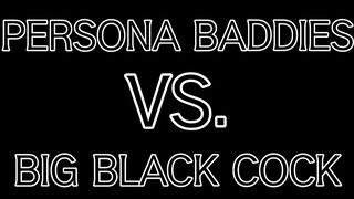 PERSONA BADDIES VS. BBC PMV