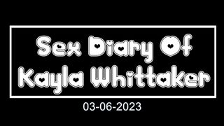 Sex Diary of Kayla Whittaker - 03-06-2023
