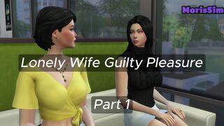 Lonely Wife Guilty Pleasure - Part 1