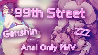 99th Street PMV by PinkWave | Genshin & ZZZ Anal Only