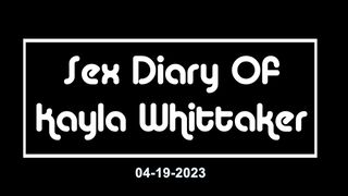 Sex Diary of Kayla Whittaker - 04-19-2023