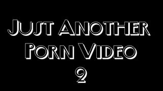 Just Another Porn Video - 2