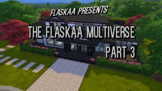The Flaskaa Multiverse Part 3