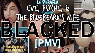 [HMV] BLACKED IV (ALT) [Eve, Psyche & The Bluebeard's wife | LE SSERAFIM (르세라핌)]