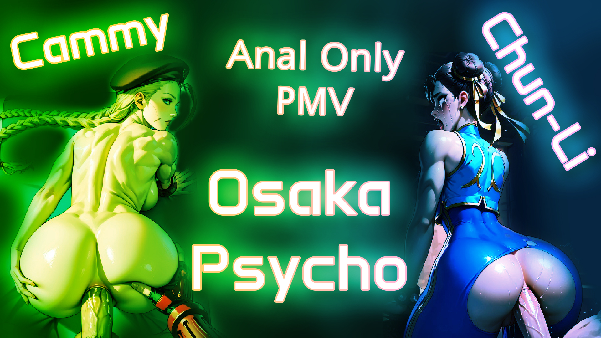 Osaka Psycho PMV by PinkWave | Chun-Li & Cammy Anal Only