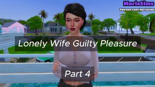 Lonely Wife Guilty Pleasure - Part 4