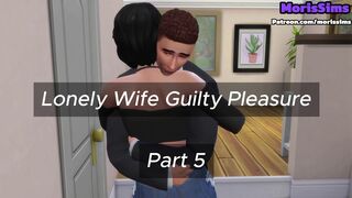 Lonely Wife Guilty Pleasure - Part 5