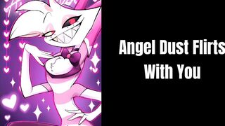 Angel Dust Flirts With You
