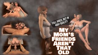 My Mom's Friends Aren't That Old (FULL 480p)