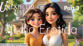 An Unexpected Lust part 3 (Audio Erotica)