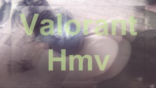 Valorant Hmv Don't Stop Updated