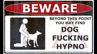 BEWARE - DOG FUCKING HYPNO (2d Only)