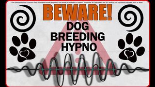 BEWARE - DOG BREEDING HYPNO (3D only)