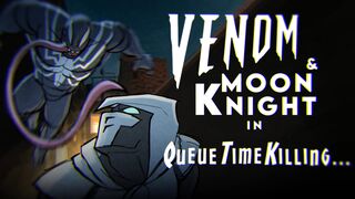 Venom and Moon Knight inQueue Time Killing (Anesquared)