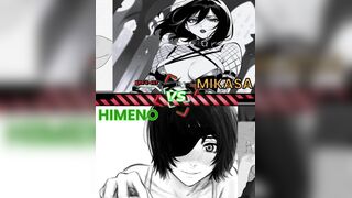 Himeno vs Mikasa / WIS (Video request)