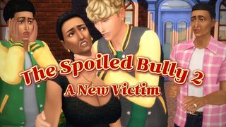 The Spoiled Bully 2 - A New Victim (Full Story)