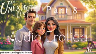 An Unexpected Lust part 8 - Audio Only (Audio Erotica - Erotic Storytelling)