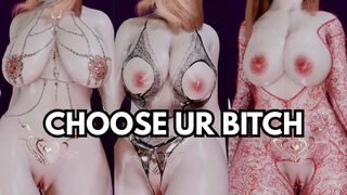 CHOOSE UR BITCH