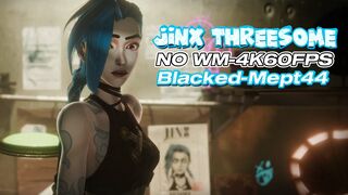 Jinx Threesome [Blacked][Mept44][NO WM][4K60FPS]
