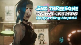 Jinx Threesome [Bodywriting][Mept44][NO WM][4K60FPS]