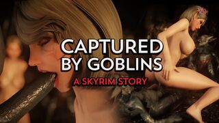 Captured By Goblins - A Skyrim Story (Alternate story)