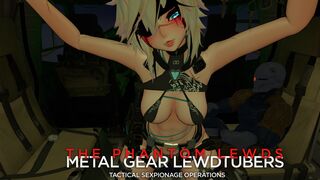Metal Gear Lewdtubers ❤️The Phantom Lewds