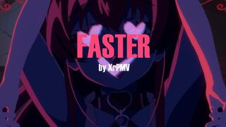 FASTER - 3D & 2D VTUBER [PMV/HMV]
