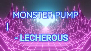 Monster Pump - Lecherous