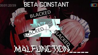 Beta Constant Malfunction - Blacked 2D HMV