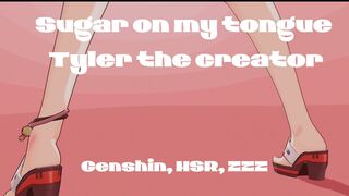 "Sugar On My Tongue"- Tyler The Creator Genshin HSR ZZZ pmv