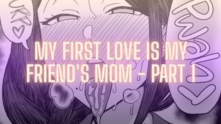 My First Love Is My Friend's Mom - Part 1