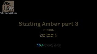 Sizzling amber (70/300s) Part 3 (Jibun)