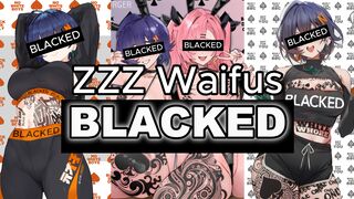 ZZZ Waifus Blacked/QoS (Contains flashing lights)